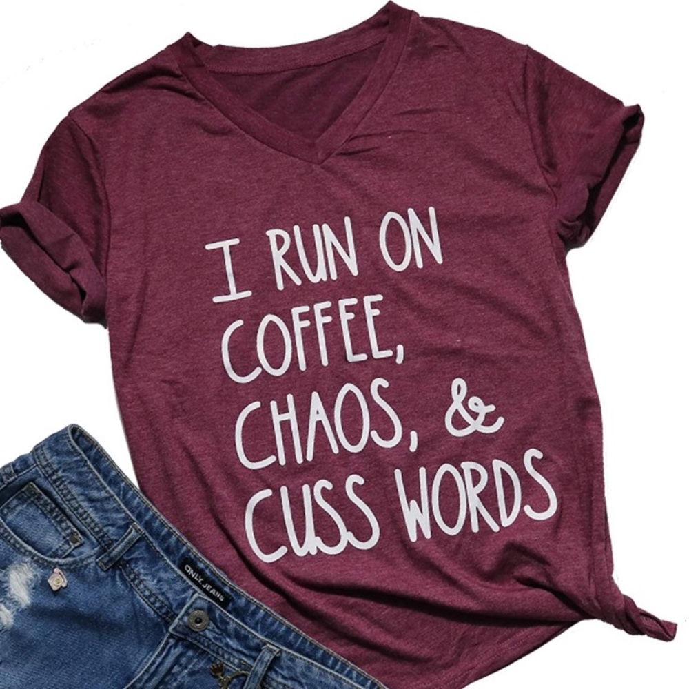 ✨I RUN ON COFFEE,CHAOS,&CUSS WORDS  T- SHIRT *NWT*